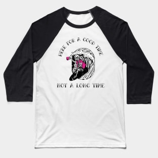 Here for a good time not a long time skeleton Baseball T-Shirt